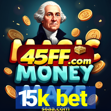 15k bet